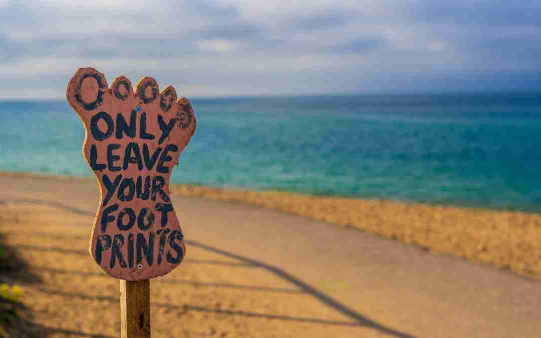 A sigh that says only leave your footprint
